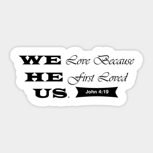 We Love because He first Loved Us Sticker